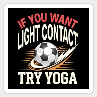 Funny Soccer Shirt – If You Want Light Contact Try Yoga Magnet